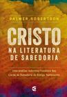 Cristo na literatura de sabedoria - O. Palmer Robertson