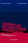 Crônicas De Uma Crise Anunciada - a Falência Da Economia Brasileira Documentada Mês a Mês - FGV