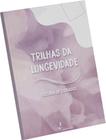 Cultura de cuidados - trilhas da longevidade