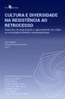 Cultura e diversidade na resistência ao retrocesso aspectos de degradação e agravamento de crises na sociedade brasileira contemporânea