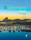 Cultura náutica no Brasil: Passado, presente e futuro
