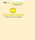 Cultura visual- memoria, discursos e socialidades - PACO EDITORIAL