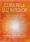 Cura pela luz interior conceitos avançados de cura para ter uma vida plena