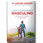 Curar e Restaurar o Masculino ( Pe. Adriano Zandoná )