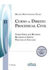 Curso de Direito Processual Civil: Teoria Geral dos Recursos, Recursos em Espécie, Processo de Execução - Vol.2