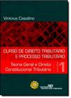 Curso de Direito Tributário e Processo Tributário: Teoria Geral e Direito Constitucional Tributário - REVISTA DOS TRIBUNAIS