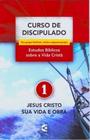 Curso De Discipulado Volume 1 - Jesus Cristo Sua Vida E Obra - Editora Cultura Cristã