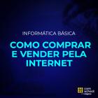 Curso de Informática Básica: Como Comprar e Vender pela Internet - ComSchool