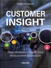 Customer insight - como entender o cliente pode revoluncionar seu negócio