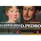 D. Pedro I E D. Leopoldina - A História Não Contada