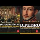 D. Pedro I E Independência - A História Não Contada