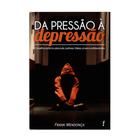 Da Pressão à Depressão - EDITORA PUBLICAR