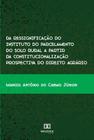 Da ressignificação do instituto do parcelamento do solo rural a partir da constitucionalização prospectiva do direito agrário