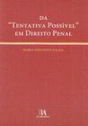 Da tentativa possivel em direito penal - ALMEDINA BRASIL