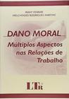 Dano Moral Multiplos Aspectos Nas Relações De Trabalho - 3ª Edição - LTR