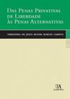 Das penas privativas de liberdade às penas alternativas - ALMEDINA BRASIL