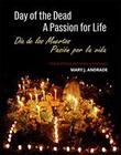 Day of the Dead: A Passion for Life / Día de los Muertos: Pasión por la vida