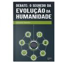 Debate - o segredo da evolução da humanidade - CONQUISTA