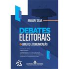 Debates Eleitorais - Direito e Comunicação - Editora Mizuno