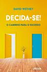 Decida-se! o Caminho Para o Sucesso