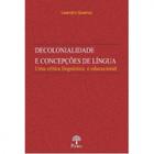 Decolonialidade E Concepções de Língua: Uma Crítica Linguística E Educacional - PONTES