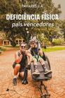 Deficiência Física: Pais Vencedores