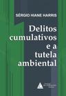 Delitos cumultivos e a tutela ambiental