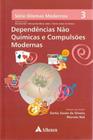 Dependências Não Químicas Compulsões Modernas - 01Ed/16 - ATHENEU