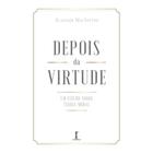 Depois da virtude: um estudo sobre teoria moral (Alasdair MacIntyre)