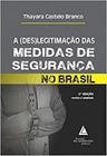 (des)legitimacao das medidas de seguranca no brasil,a - livraria do advogado