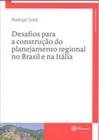 Desafios para a construçao do planejamento regional no brasil e na italia