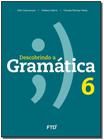 Descobrindo a Gramática - 6º Ano - 01Ed/16 - FTD