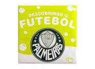 Descobrindo o futebol: sociedade esportiva palmeir