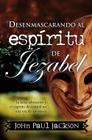 Desenmascarando al espíritu de Jezabel - Editorial Peniel