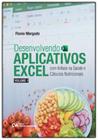Desenvolvendo Aplicativos Excel com ênfase na Saúde e Cálculos Nutricionais Volume 1