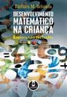 Desenvolvimento Matematico Na Crianca - Explorando