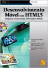 Desenvolvimento movel com html5 - integraçao com javascript, css3 e jquery mobile