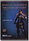 Design de personagens para games next-gen - vol.1