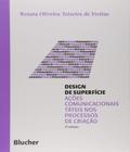 Design de Superfície: Ações Comunicacionais Táteis nos Processos de Criação - Edgard Blücher