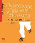 Designer não é personal trainer - 2 ed.