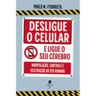 Desligue o celular e ligue o seu cérebro