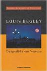 Despedida em veneza - grandes escritores da atualidade 39 - louis begley
