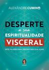 Desperte a Sua Espiritualidade Visceral - Sete Pilares Para Despetar a Sua Alma Sortido