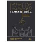 Deus, casamento e família, Andreas J Kostenberger - Vida Nova