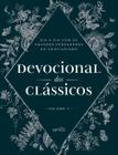 Devocional dos Clássicos Volume 2 - Floral: Dia a Dia com os Grandes Pensadores do Cristianismo