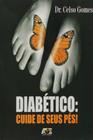 Diabéticos: Cuide de Seus Pés! - Age