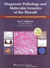 Diagnostic pathology and molecular genetics of the thyroid