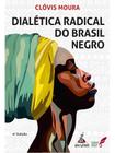 Dialética radical do brasil negro