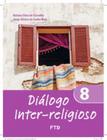 Diálogo Inter-religioso 8º ano - FTD (DIDATICOS)