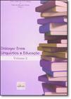 Diálogos Entre Linguística e Educação: a Linguagem em Foco: a Interlocução Continua! - Vol.2 - EDIFURB